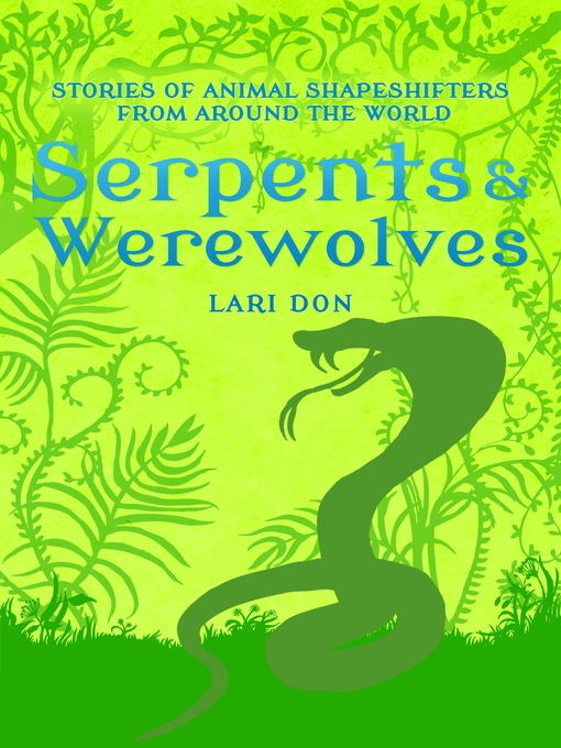 Title details for Serpents and Werewolves by Lari Don - Available